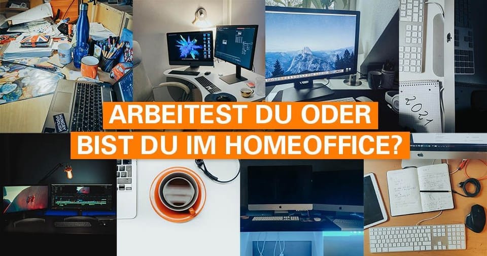 Arbeitest du oder bist du im Home Office?