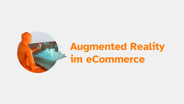 Augmented Reality im eCommerce, ein Überblick
